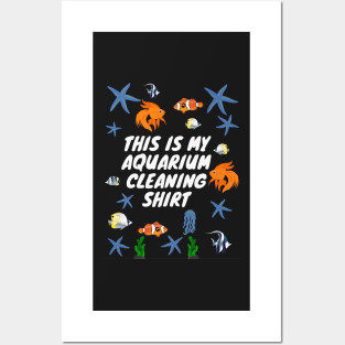 This is My Aquarium Cleaning Shirt Posters and Art